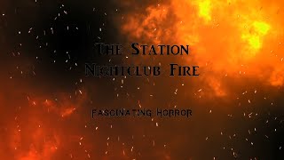 The Station Nightclub Fire  A Short Documentary  Fascinating Horror [upl. by Karisa811]