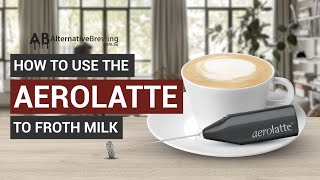 How To Use the AeroLatte To Froth Milk [upl. by Laundes663]