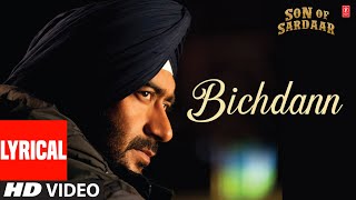 Bichdann Full Song Lyrical Son Of Sardaar  Ajay Devgn Rahat Fateh Ali Khan Sonakshi Sinha [upl. by Ez]