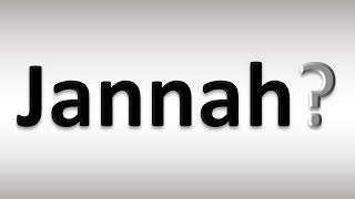 How to Pronounce Jannah [upl. by Shirline]