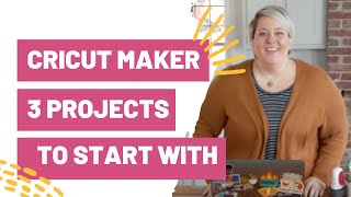 Cricut Maker  The 3 Projects To Start With [upl. by Brennen]